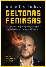 Geltonas feniksas. Nuo nerimo, depresijos ir perdegimo iki laimės, atjautos ir p ilnatvės