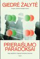 Prieraišumo paradoksai. Kaip atpažinti ir išgydyti santykių traumas