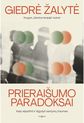 Prieraišumo paradoksai. Kaip atpažinti ir išgydyti santykių traumas