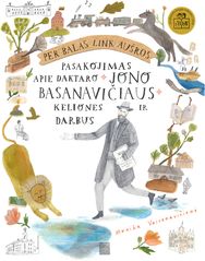 Per balas link aušros. Pasakojimas apie daktaro Jono Basanavičiaus keliones ir d arbus