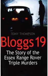 Bloggs 19: The Story of the Essex Range Rover Triple Murders The Story of the Essex Range Rover Triple Murders