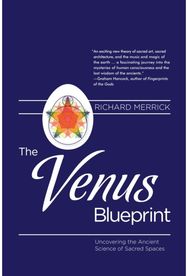 Venus Blueprint: Uncovering the Ancient Science of Sacred Spaces Uncovering the Ancient Science of Sacred Spaces