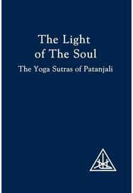 Light of the Soul: Yoga Sutras of Patanjali Yoga Sutras of Patanjali