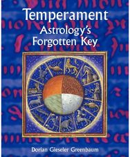 Temperament: Astrology's Forgotten Key Astrology's Forgotten Key