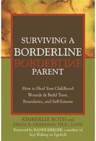 Surviving A Borderline Parent: How to Heal Your Childhood Wounds and Build Trust, Boundaries, and Self-Esteem Childhood Wounds and Build Trust, Boundaries, and Self-Esteem