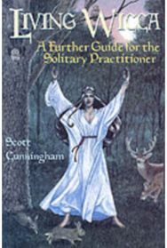 Living Wicca: A Further Guide for the Solitary Practitioner A Further Guide for the Solitary Practitioner