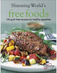 Slimming World Free Foods: Guilt-free food whenever you're hungry Guilt-free food whenever you're hungry