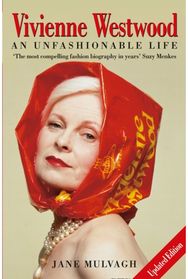Vivienne Westwood: An Unfashionable Life An Unfashionable Life