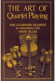 Art of Quartet Playing: The Guarneri Quartet in Conversation with David Blum The Guarneri Quartet in Conversation with David Blum