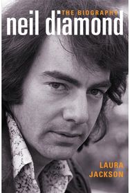 Neil Diamond: The Biography The Biography