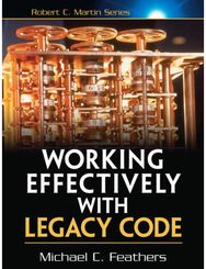 Working Effectively with Legacy Code