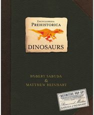 Encyclopedia Prehistorica Dinosaurs: The definitive pop-up guide to the world's most beloved extinct animals, the ultimate gift for all ages Pop-Up