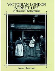 Victorian London Street Life in Historic Photographs