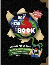 Boy with His Head Stuck in a Book: A Digital Pop-Up Book A Digital Pop-Up Book