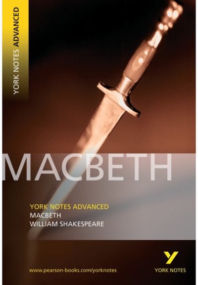 Macbeth: York Notes Advanced - everything you need to study and prepare for the