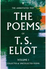 Poems of T. S. Eliot Volume I Collected and