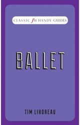 Ballet (Classic FM Handy Guides)