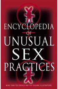 Encyclopedia Of Unusual Sex Practices