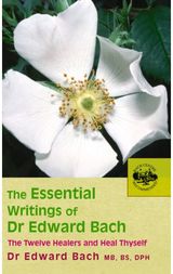 Essential Writings of Dr Edward Bach