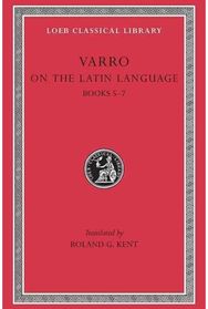 On the Latin Language, Volume I: Books 5–7 Books 5–7