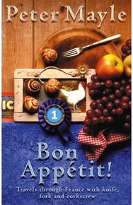 Bon Appetit!: Travels with knife,fork & corkscrew through France Travels with knife,fork & corkscrew through France