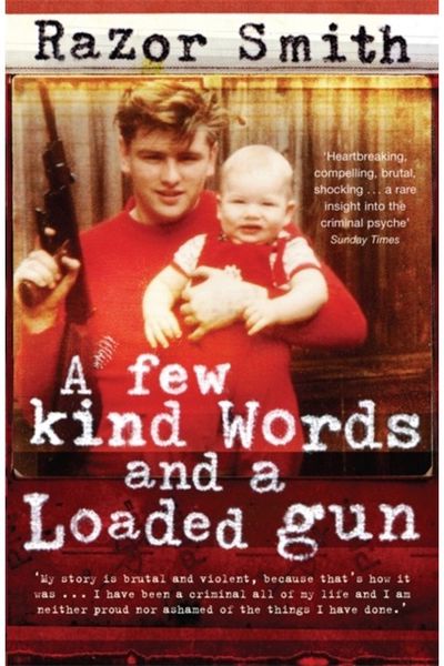 Few Kind Words and a Loaded Gun The Autobiography of
