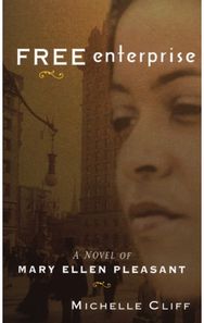 Free Enterprise: A Novel of Mary Ellen Pleasant A Novel of Mary Ellen Pleasant