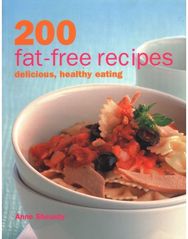 200 Fat-free Recipes: Delicious, Healthy Eating Delicious, Healthy Eating
