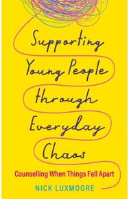 Supporting Young People through Everyday Chaos: Counselling When Things Fall Apart Things Fall Apart