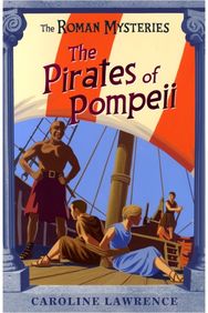 Roman Mysteries: The Pirates of Pompeii: Book 3 Book 3