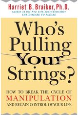 Who's Pulling Your Strings?: How to Break the Cycle of Manipulation and Regain C