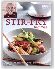 Ken Homs Top 100 Stir Fry Recipes: 100 easy recipes for mouth-watering, healthy stir fries from much-loved chef Ken Hom mouth-watering, healthy stir fries from much-loved chef Ken Hom