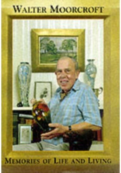Walter Moorcroft Memories of Life and