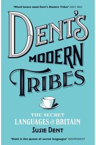 Dents Modern Tribes: The Secret Languages of Britain The Secret Languages of Britain