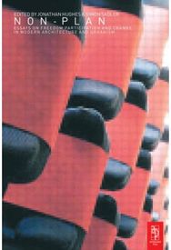 Non-Plan: Essays on Freedom, Participation and Change in Modern Architecture and Urbanism