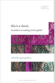 This Is a Classic: Translators on Making Writers Global Translators on Making Writers Global