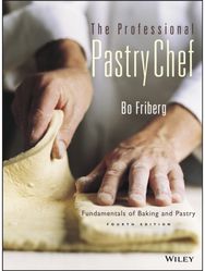 Professional Pastry Chef: Fundamentals of Baking and Pastry Fundamentals of Baking and Pastry