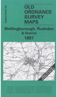 Wellingborough, Rushden and District 1897: One Inch Map 186 One Inch Map 186