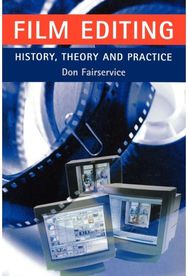 Film Editing - History, Theory and Practice: Looking at the Invisible Looking at the Invisible