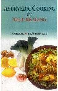 Ayurvedic Cooking for Self Healing
