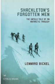 Shackleton's Forgotten Men The Untold Tale of an Antarctic Tragedy