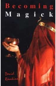 Becoming Magick New & Revised Magicks from the New Aeon