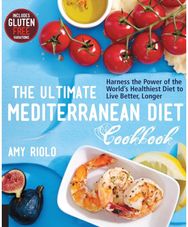 Ultimate Mediterranean Diet Cookbook Harness the Power of the World's Healthiest Diet to Live Better, Longer