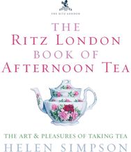 Ritz London Book Of Afternoon Tea The Art and Pleasures of Taking Tea