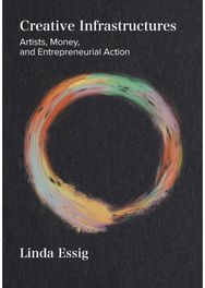 Creative Infrastructures Artists, Money and
