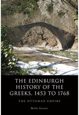 Edinburgh History of the Greeks, 1453 to 1768 The Ottoman Empire
