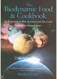 Biodynamic Food and Cookbook Real Nutrition That Doesn't Cost the Earth