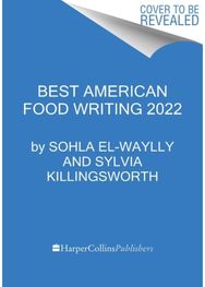 Best American Food Writing 2022