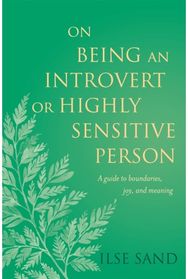 On Being an Introvert or Highly Sensitive Person A guide to