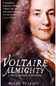 Voltaire Almighty A Life in Pursuit of